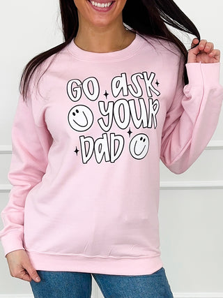 Go Ask Your Dad Cotton Blend Long Sleeve Pink Avery Mae Graphic Crewneck Sweatshirt (Gildan)