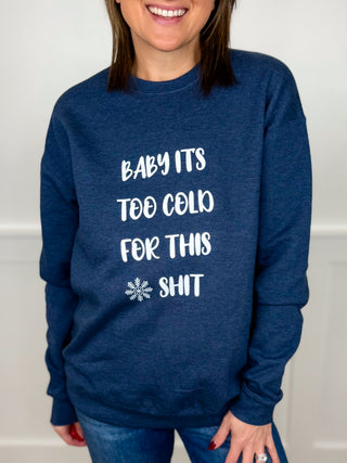Baby it's Too Cold Cotton Blend Long Sleeve Blue Avery Mae Graphic Crewneck Sweatshirt