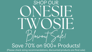Shop our Onesie Twosie Blowout Sale! Save 70% on 900+ products! Please check sizing recommendations, discounted products are final sale.