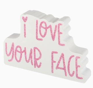 I Love Your Face Wooden Shelf Sitter