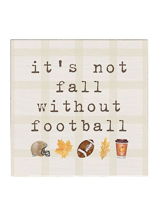 Fall wood block sign with “It’s not fall without football” text and autumn icons